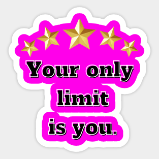 Your only limit is you Sticker